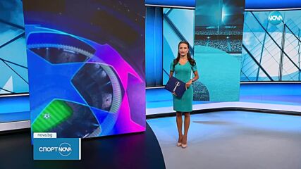 Спортни новини на NOVA (22.07.2025)