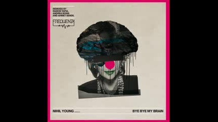 Nihil Young - Bye Bye My Brain [ahmet Sendil Remix]