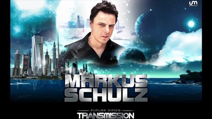 Markus Schulz - Future Cities [ Transmission 2010 Future Cities Theme ]
