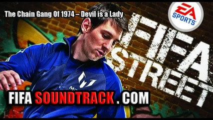 The Chain Gang Of 1974 - Devil is a Lady - Fifa Street 2012 Soundtrack