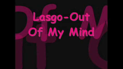 Lasgo - Out Of My Mind