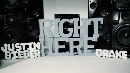 Justin Bieber - Right Here ft. Drake ( Lyric Video )
