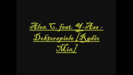 Alex C. Feat. Y - Ass - Doktorspiele [radio