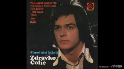 Zdravko Colic - Sinoc nisi bila tu - (Audio 1972)