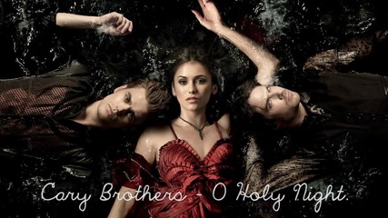 Cary Brothers - O Holy Night. | Tvd - 4х09 / Песента от момента, когато Клаус убива хибридите.