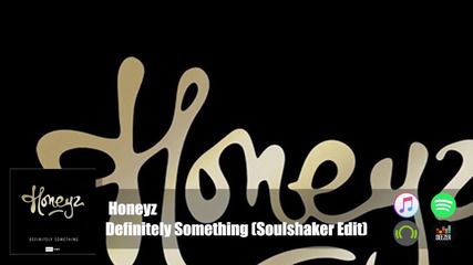 Honeyz - Definitely Something (soulshaker Edit) Official Audio