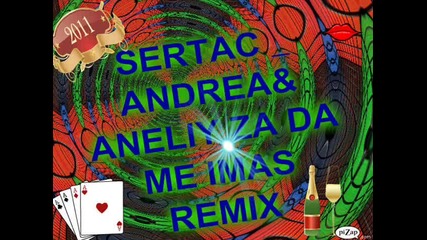 Andrea & Aneliy Za Da Me Imas Remix