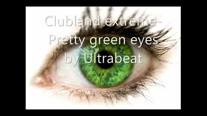 Clubland Extreme - Pretty Green Eyes
