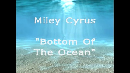 Miley Cyrus - Bottom Of The Ocean