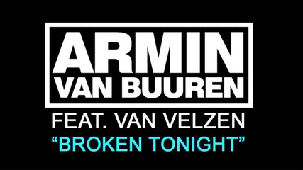 Armin Van Buuren feat. Van Velzen - Broken Tonight (original mix)