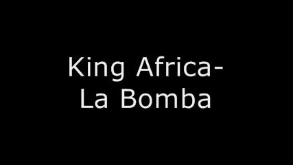 King Africa - La Bomba