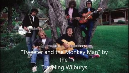 The Traveling Wilburys Tweeter and The Monkey Man- Track 9 (lyrics) - Youtube