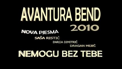 Avantura Bend Nemogu Bez Tebe 2011 