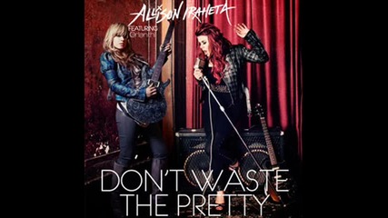 Allison Iraheta feat. Orianthi - Dont Waste The Pretty
