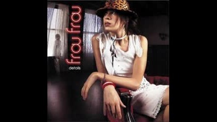 Frou Frou - Close Up