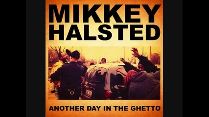 Mikkey Halsted - Another Day In The Ghetto