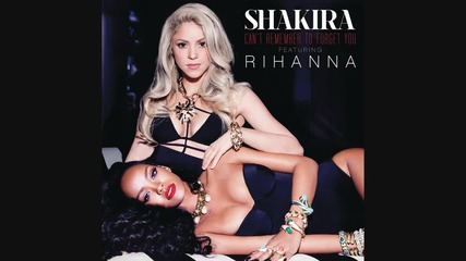 Rihanna fr. Shakira - Can't Remember To Forget You (audio)
