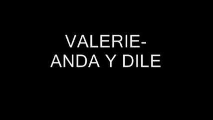valerie - anda y dile de mi