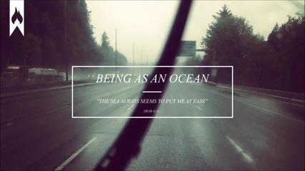 Being As An Ocean - The Sea Always Seems To Put Me At Ease