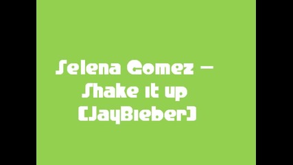 Selena Gomez& Justin Bieber - Shake it up