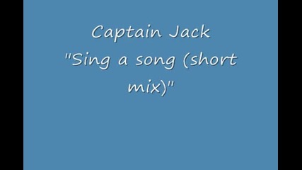 Captain Jack - Sing a song (short mix) 