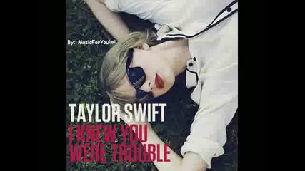 Четвърта песен от албума на Тейлър Суифт " Red "- I knew you were trouble