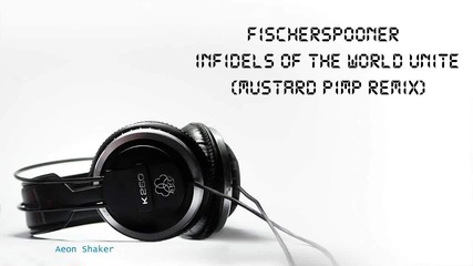 Fischerspooner - Infidels Of The World Unite ( Mustard Pimp Remix ) 