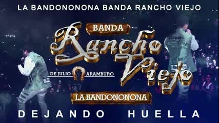 La Banda Rancho Viejo - Dejando Huella ( Full Album 2015)