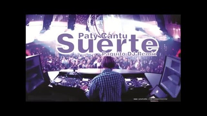 Paty Cantu - Suerte (paquito Dj Remix)
