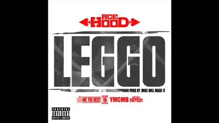 Ace Hood - Leggo
