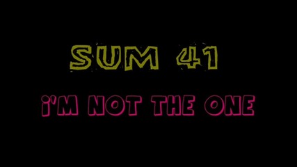 Sum 41 *im Not The One* 