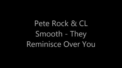 Pete Rock & Cl Smooth - They Reminisce Over You