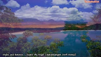 Styles and Breeze - Youre My Angel Hardcharger 2009 Remix Hd