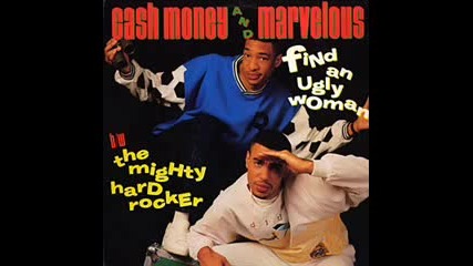 Cash Money and Marvelous - Find An Ugly Woman