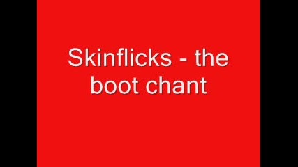 Skinflicks - The boot chant