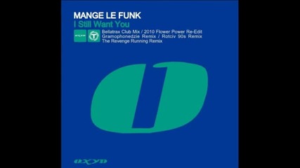 Mange Le Funk - I Still Want You (2010 Flower Power re-edit)