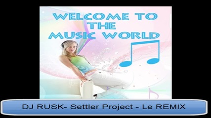 Settler Project - Le - Remix (by Dj Ruski) 