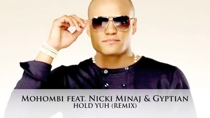 Mohombi feat Nicki Minaj & Gyptian - Hold Yuh ( Remix ) 