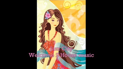 Jazz City - Welcome 2house Music 