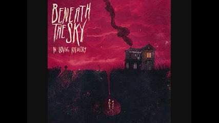 Beneath the Sky - Tears, Bones & desire