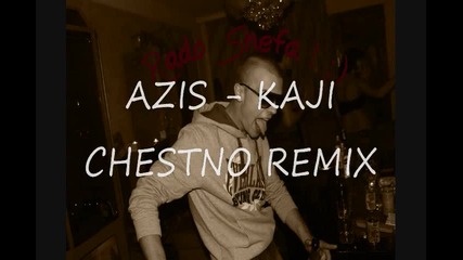 Azis-kaji Chestno remix edit radoshefa