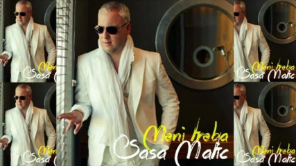 Sasa Matic - Meni treba Audio