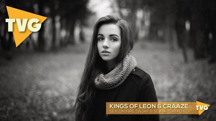 Kings of Leon & Craaze - Sex on Fire