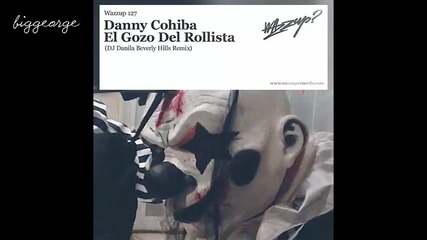 Danny Cohiba - El Gozo Del Rollista ( Dj Danila Beverly Hills Remix )