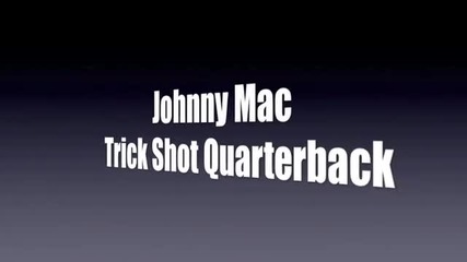 Johnny Mac Trick Shot Quarterback