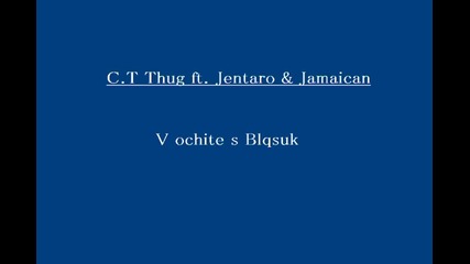 ct Thug Ft. Jentaro & Jamaican-v ochite s blqsuk