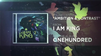 I Am King - Ambition & Contrast