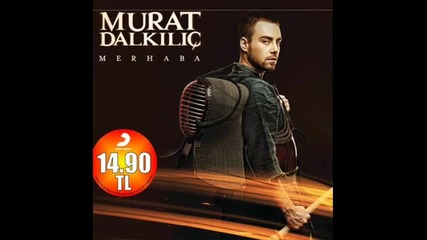 Murat Dalk l c - Merhaba Merhaba ( Alaturka ) Yeni 2010 