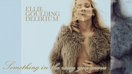 Ellie Goulding - Something in the way you move