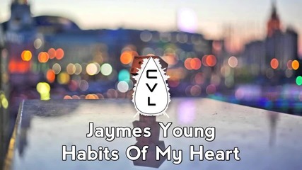 Jaymes Young - Habits Of My Heart (lyrics video)